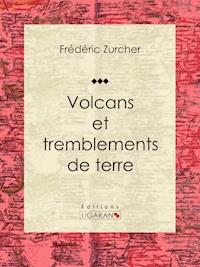 Volcans et tremblements de terre - Élie Philippe Margollé - E-Book