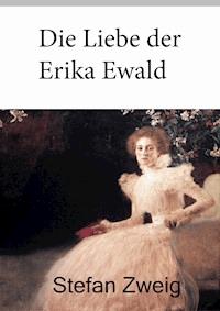 Die Liebe der Erika Ewald - Zweig Stefan - E-Book + Hörbuch