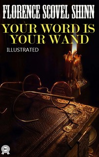 Your Word is Your Wand. Illustrated - Florence Scovel Shinn - E-Book