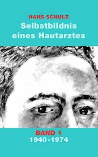 Selbstbildnis eines Hautarztes, Band 1 - Hans Schulz - E-Book