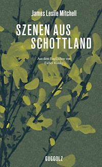 Szenen aus Schottland - James Leslie Mitchell - E-Book