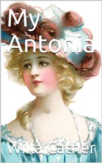 My Antonia - Willa Cather - E-Book