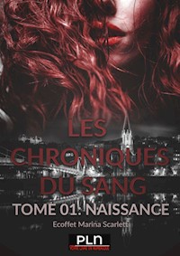 Les Chroniques du sang - Tome 1 - Marina Scarlett Ecoffet - E-Book