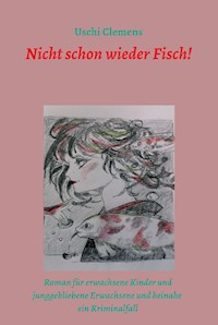 Nicht schon wieder Fisch! - Uschi Clemens - E-Book