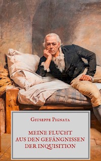 Meine Flucht aus den Gefängnissen der Inquisition - Giuseppe Pignata - E-Book