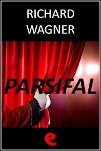 Parsifal - Richard Wagner - E-Book
