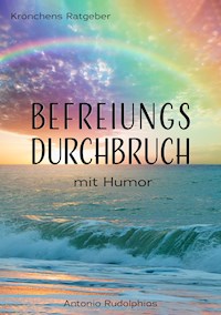 Befreiungsdurchbruch mit Humor - Antonio Rudolphios - E-Book