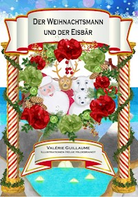 Der Weihnachtsmann und der Eisbär - Valérie Guillaume - E-Book
