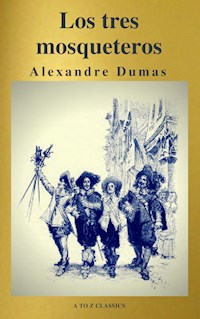 Los tres mosqueteros ( A to Z Classics ) - Dumas Alexandre - E-Book