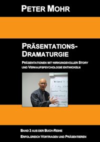 Präsentations-Dramaturgie - Peter Mohr - E-Book