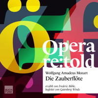 Die Zauberflöte - Opera re:told, Band 1 - Wolfgang Amadeus Mozart - Hörbuch