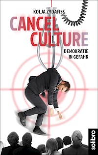 Cancel Culture - Kolja Zydatiss - E-Book