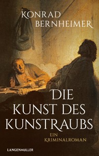 Die Kunst des Kunstraubs - Konrad Bernheimer - E-Book