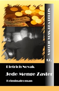 Jede Menge Zaster - Dietrich Novak - E-Book
