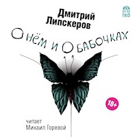 О нем и о бабочках - Дмитрий Липскеров - Hörbuch