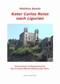 Kater Carlos Reise nach Ligurien - Matthias Bonitz - E-Book