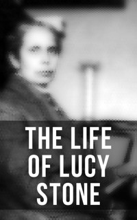 The Life of Lucy Stone - Alice Stone Blackwell - E-Book