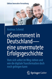eGovernment in Deutschland - eine unvermutete Erfolgsgeschichte - Andreas Schmid - E-Book