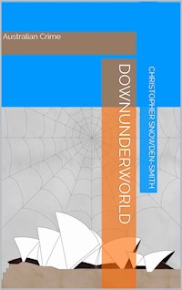 Downunderworld - Christopher Snowden-Smith - E-Book