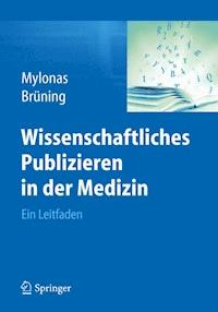 Wissenschaftliches Publizieren in der Medizin - Ioannis Mylonas - E-Book