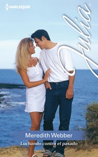 Luchando contra el pasado - Meredith Webber - E-Book