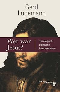 Wer war Jesus? - Gerd Lüdemann - E-Book