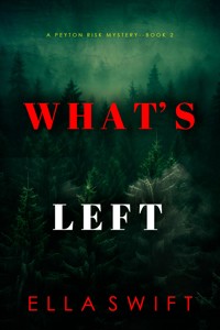 What's Left (A Peyton Risk Suspense Thriller—Book 2) - Ella Swift - E-Book