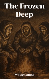 The Frozen Deep - Wilkie Collins - E-Book