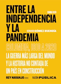 Entre la Independencia y la pandemia - Hernando Gómez Buendía - E-Book