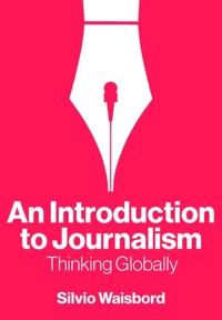 An Introduction to Journalism - Silvio Waisbord - E-Book