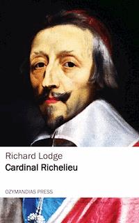 Cardinal Richelieu - Richard Lodge - E-Book