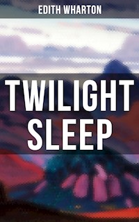 TWILIGHT SLEEP - Edith Wharton - E-Book