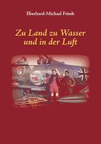 Zu Land zu Wasser und in der Luft - Eberhard-Michael Friedt - E-Book