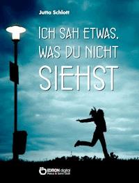 Ich sah etwas, was du nicht siehst - Jutta Schlott - E-Book