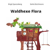 Waldhexe Flora - Birgit Sparenberg - E-Book