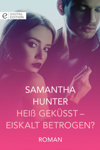 Heiß geküsst - eiskalt betrogen? - Samantha Hunter - E-Book