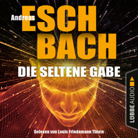 Die seltene Gabe (Ungekürzt) - Andreas Eschbach - Hörbuch