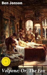 Volpone; Or, The Fox - Ben Jonson - E-Book