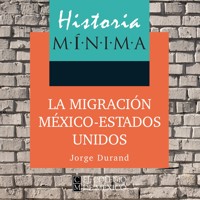 HISTORIA MÍNIMA DE LA MIGRACIÓN MÉXICO-ESTADOS UNIDOS - Jorge Durand - Hörbuch