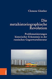 Die metahistoriographische Revolution - Clemens Günther - E-Book