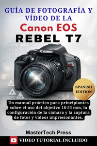 Guía de fotografía y vídeo de la Canon EOS Rebel T7 - MasterTech Press - E-Book