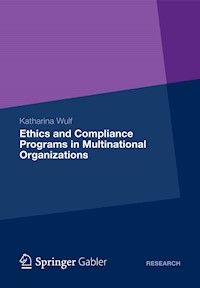 Ethics and Compliance Programs in Multinational Organizations - Katharina Wulf - E-Book