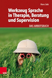 Werkzeug Sprache in Therapie, Beratung und Supervision - Hans Lieb - E-Book