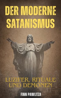 Der moderne Satanismus - Finn Pawlitza - E-Book