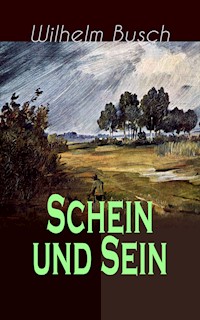 Schein und Sein - Wilhelm Busch - E-Book