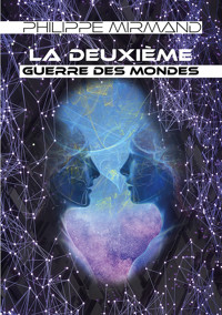 La deuxième guerre des mondes - Philippe Mirmand - E-Book