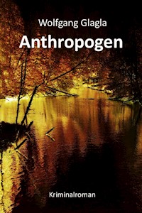 Anthropogen - Wolfgang Glagla - E-Book