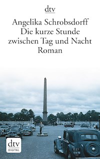 Die kurze Stunde zwischen Tag und Nacht - Angelika Schrobsdorff - E-Book