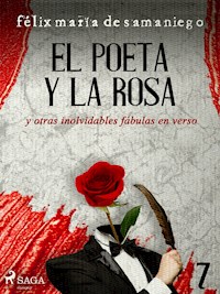 VI: El poeta y la rosa y otras inolvidables fábulas en verso - Félix María De Samaniego - E-Book