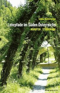 Lehrpfade im Süden Österreichs - Tatjana Rasbortschan - E-Book